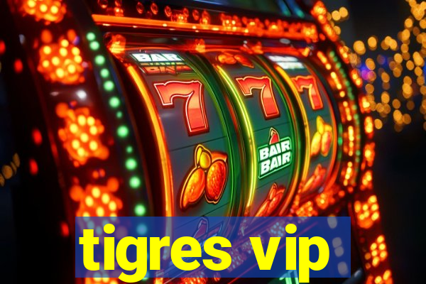 tigres vip